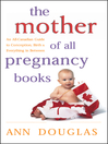 The Mother of All Pregnancy Books (eBook): An All-Canadian Guide to Conception, Birth and Everything in Between